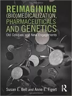دانلود کتاب Reimagining (Bio)Medicalization, Pharmaceuticals and Genetics