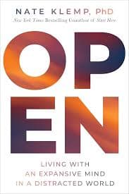 Open : Living with an Expansive Mind in a Distracted World