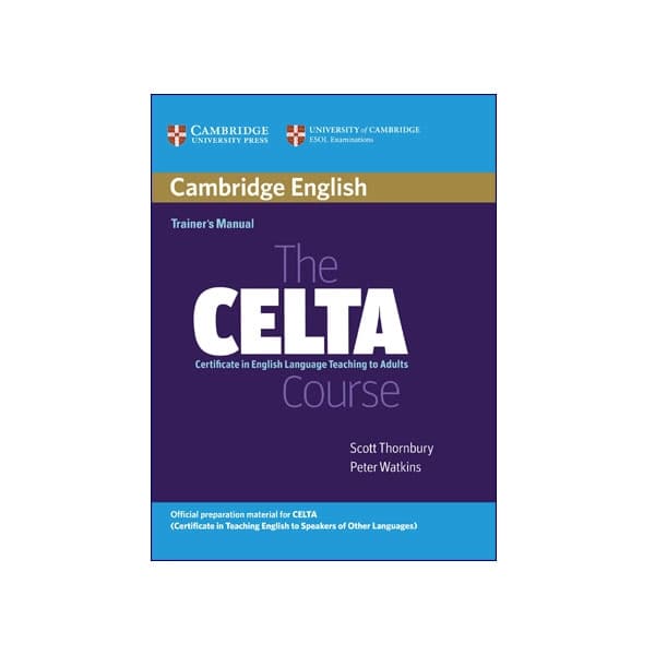 Cambridge English Trainer’s Manual the CELTA Course