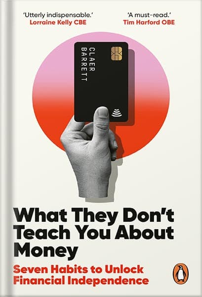 دانلود کتاب What They Don’t Teach You About Money: The Instant Top Ten Bestseller by Claer Barrett