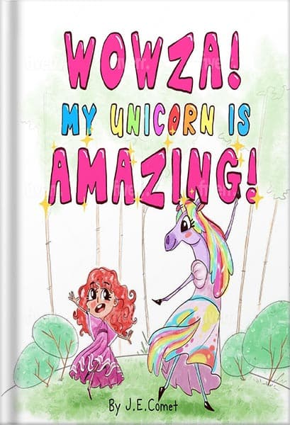 دانلود کتاب Wowza! My Unicorn is Amazing!: A Funny Book for Girls and Boys Ages 6-8, Ages 3-5, Children’s Books, Preschool Kids, Kindergarten (The Silly Adventures of Mazey and Jemma) by J. E. C