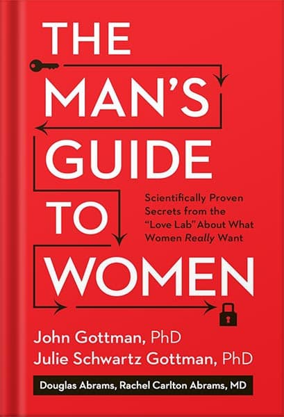 دانلود کتاب The Man’s Guide to Women: Scientifically Proven Secrets from the Love Lab About What Women Really Want by John Gottman