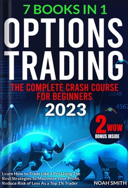 دانلود کتاب OPTIONS TRADING: The Complete Crash Course for Beginners to Learn How to Trade Like a Pro Using The Best Strategies to Maximize Your Profit | Reduce Risk of Loss As a Top 1% Trader by Noah