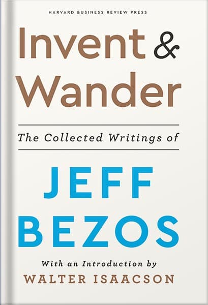 دانلود کتاب Invent and Wander: The Collected Writings of Jeff Bezos, With an Introduction by Walter Isaacson by Walter Isaacson