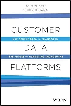 کتاب Customer Data Platforms: Use People Data to Transform the Future of Marketing Engagement 1st Edition