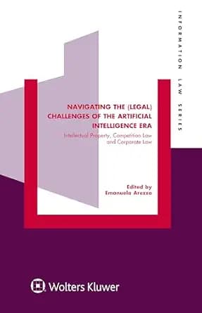 و دانلود نسخه کامل کتاب زبان اصلی Navigating the (Legal) Challenges of the Artificial Intelligence Era: Intellectual Property, Competition Law and Corporate Law (Information Law Series) | دانلود