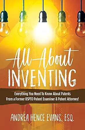 و دانلود نسخه کامل کتاب زبان اصلی All About Inventing: Everything You Need To Know About Patents From a Former USPTO Patent Examiner & Patent Attorney! | دانلود کتاب خارجی