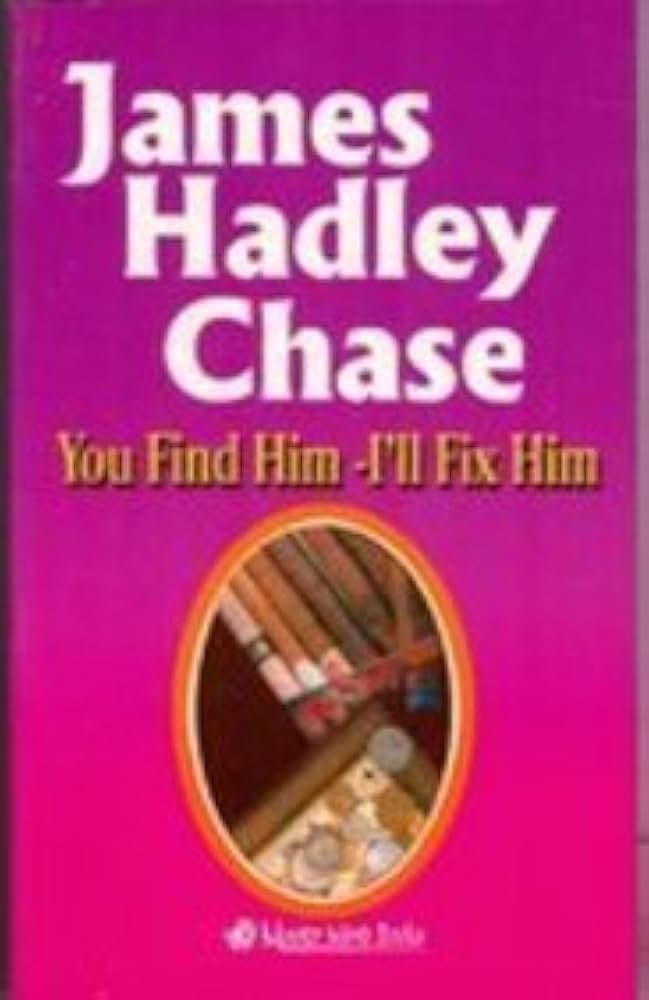 کتاب You Find Him, I’ll Fix Him (تو پیدایش کن، من درستش می‌کنم) نسخه انگلیسی PDF | جیمز هدلی چیس — تصویر ۲