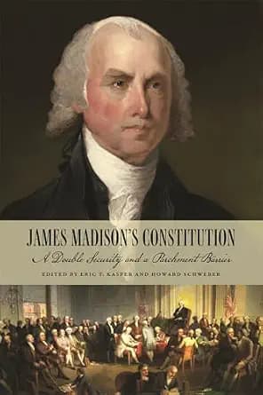 و دانلود نسخه کامل کتاب زبان اصلی James Madison’s Constitution: A Double Security and a Parchment Barrier PDF | دانلود کتاب خارجی