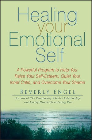 کتاب Healing Your Emotional Self (شفای خودِ هیجانی شما: برنامه‌ای قدرتمند برای افزایش عزت‌نفس، آرام‌کردن منتقد درونی و غلبه بر شرم) نسخه انگلیسی PDF | بورلی انگل