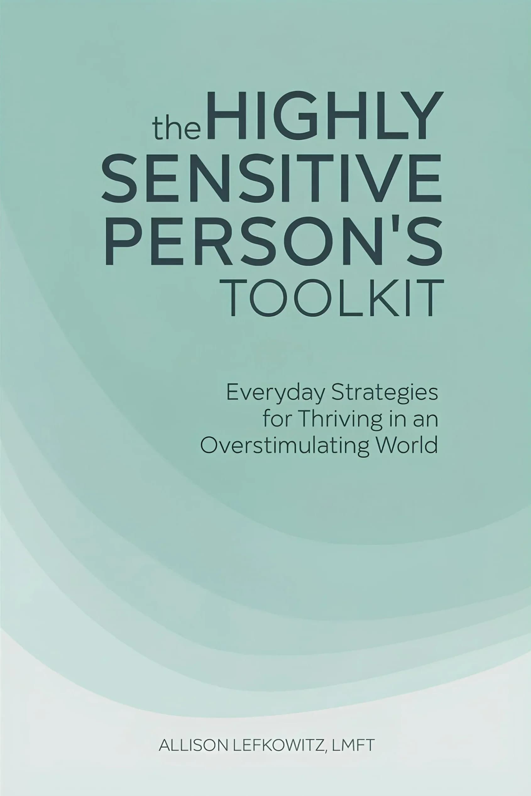 کتاب جعبه‌ابزار فرد بسیار حساس (The Highly Sensitive Person’s Toolkit) نسخه انگلیسی PDF | آلیسون لفکویتز