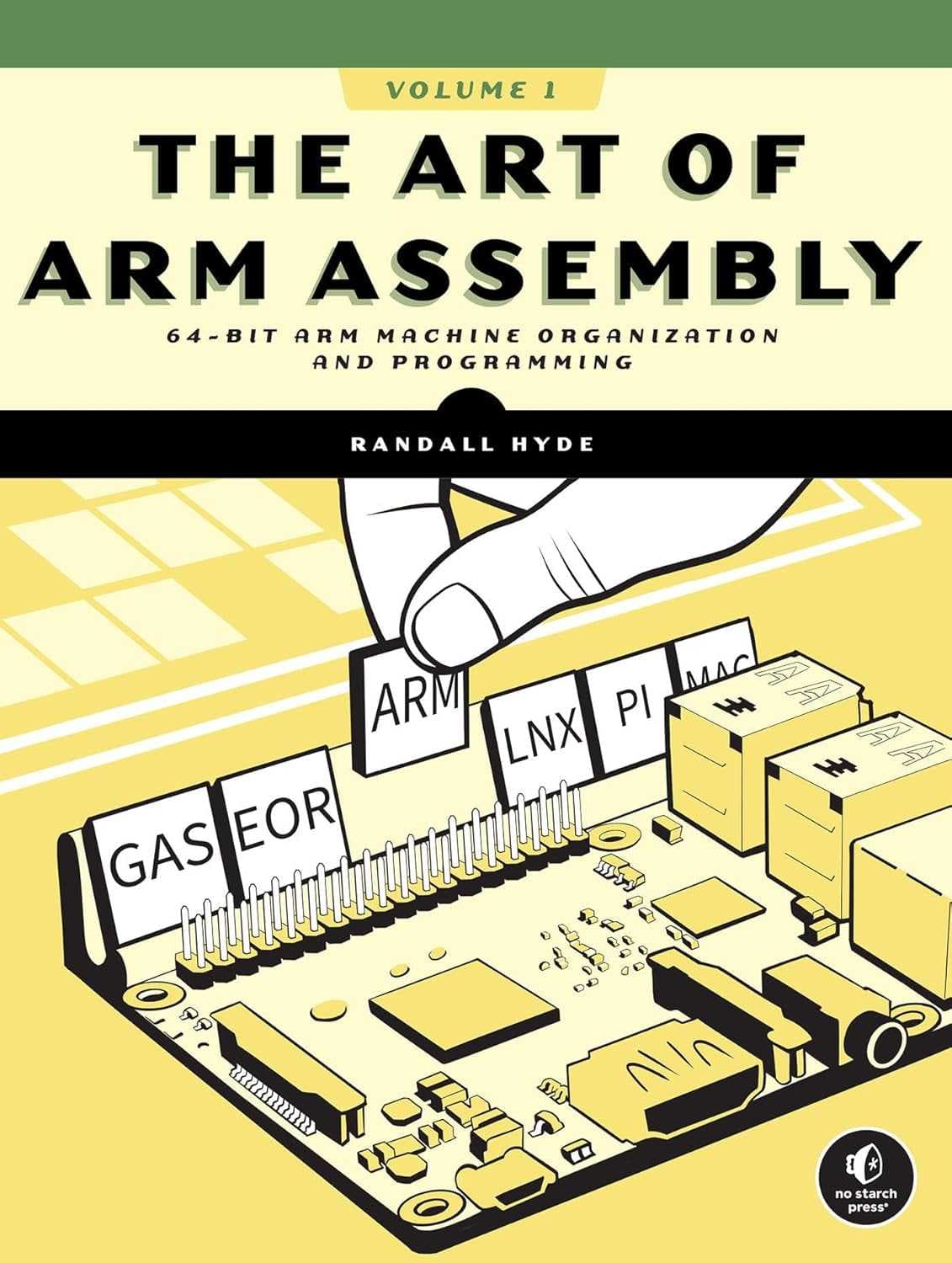 کتاب هنر اسمبلی ARM، جلد ۱: سازماندهی و برنامهنویسی ماشین ایآرام ۶۴ بیتی (The Art of ARM Assembly, Volume 1: 64-Bit ARM Machine Organization and Programming) نسخه انگلیسی PDF | رندال هاید