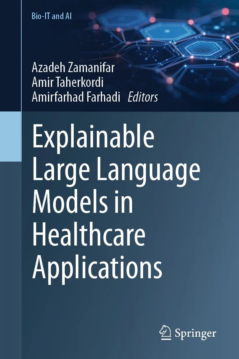 کتاب مدل‌های زبانی بزرگ قابل توضیح در کاربردهای مراقبت سلامت (Explainable Large Language Models in Healthcare Applications) نسخه انگلیسی PDF | آزاده زمانی‌فر , امیر طاهرکردی , امیرفرهاد فرهادی