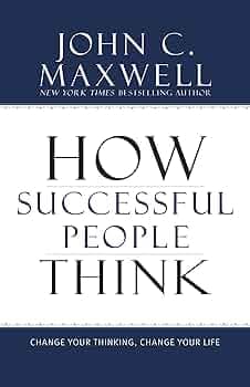 کتاب How Successful People Think: Change Your Thinking, Change Your Life (چگونه افراد موفق فکر می‌کنند: طرز فکر خود را تغییر دهید، زندگی خود را تغییر دهید) نسخه انگلیسی PDF | جان سی. مکسول