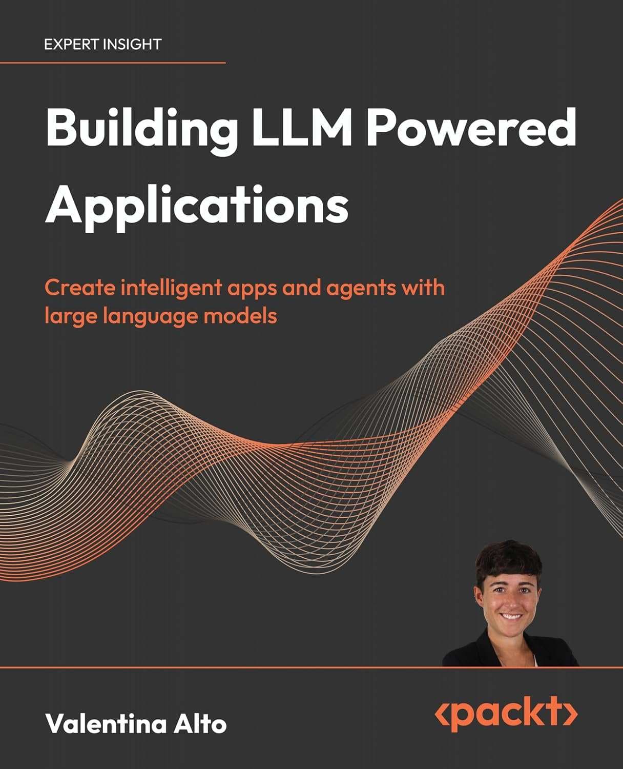کتاب ساخت اپلیکیشن‌های مبتنی بر مدل زبانی بزرگ (Building LLM Powered Applications) نسخه انگلیسی PDF | والنتینا آلتو