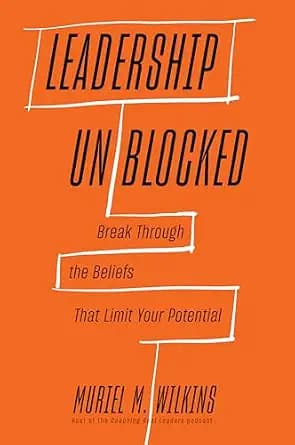 و دانلود نسخه کامل کتاب زبان اصلی Leadership Unblocked: Break Through the Beliefs That Limit Your Potential | دانلود کتاب خارجی
