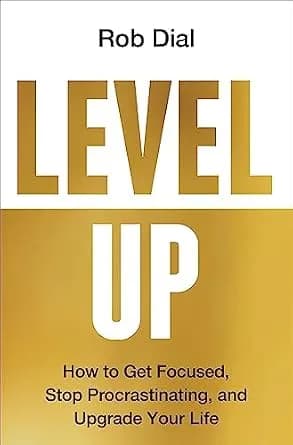 و دانلود نسخه کامل کتاب زبان اصلی Level Up: How to Get Focused, Stop Procrastinating, and Upgrade Your Life | دانلود کتاب خارجی