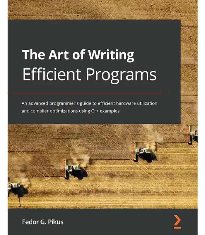کتاب The Art of Writing Efficient Programs (هنر نوشتن برنامه‌های کارآمد) اثر فدور جی. پیکوس | نسخه انگلیسی PDF