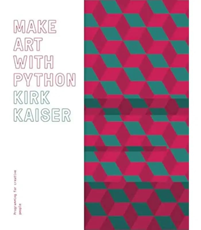 کتاب Make Art with Python: Programming for Creative People (با پایتون هنر بساز: برنامه‌نویسی برای افراد خلاق) اثر کرک کایزر | نسخه انگلیسی PDF