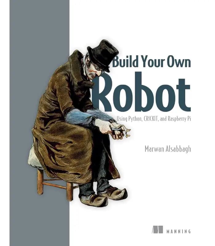 کتاب Build Your Own Robot Using Python (ربات خودت را با پایتون بساز) اثر مروان الصباغ | نسخه انگلیسی PDF