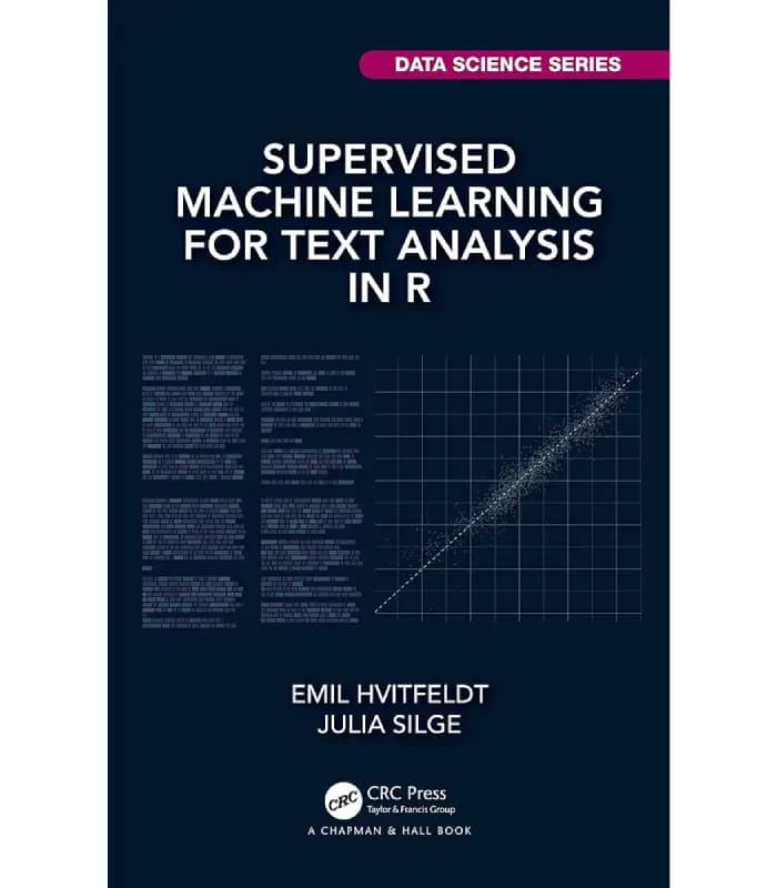 کتاب Supervised Machine Learning for Text Analysis in R اثر امیل هویتفلدت | نسخه انگلیسی PDF