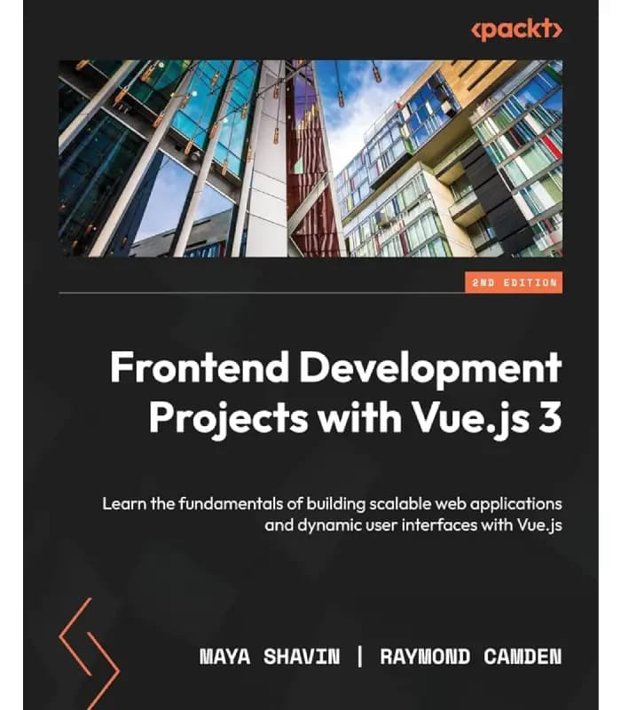 کتاب Frontend Development Projects with Vue.js 3 (پروژه‌های توسعه فرانت‌اند با Vue.js 3) اثر مایا شاویین | نسخه انگلیسی PDF