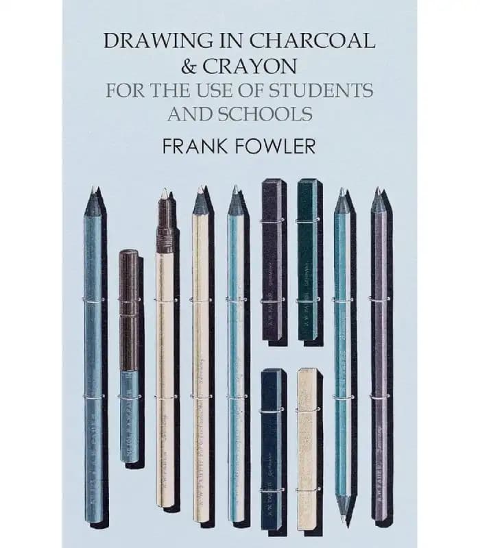 کتاب Drawing in Charcoal and Crayon for the Use of Students and Schools اثر فرانک فاولر | نسخه انگلیسی PDF