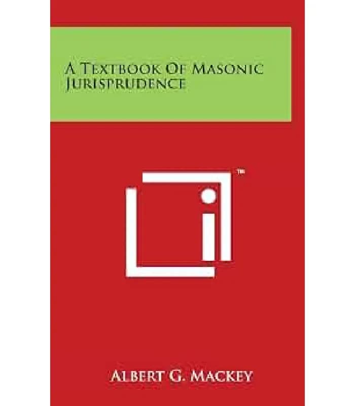 کتاب A Textbook of Masonic Jurisprudence (کتاب درسی حقوق فراماسونری) اثر آلبرت جی. مکی | نسخه انگلیسی PDF