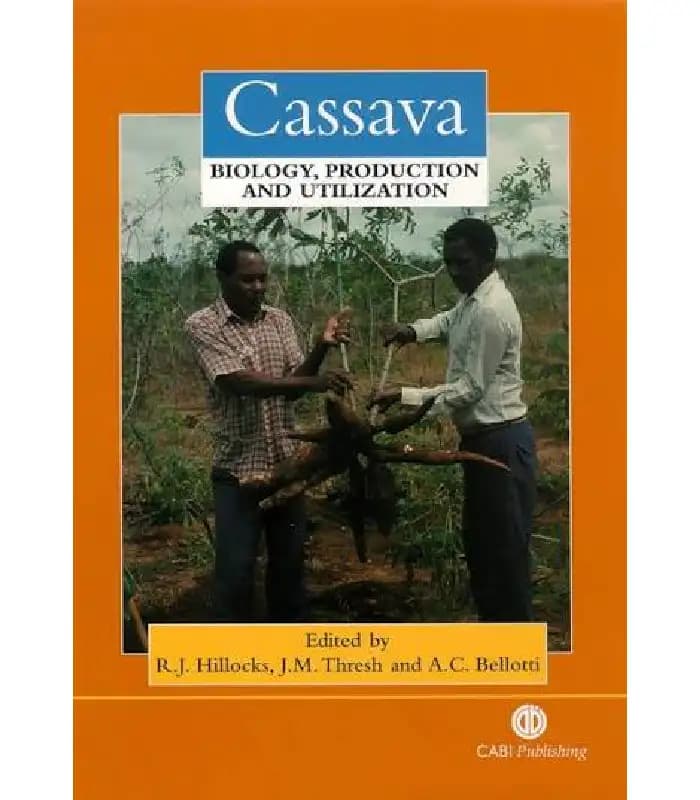 کتاب Cassava: Biology, Production and Utilization (کاساوا: زیست‌شناسی، تولید و کاربرد) اثر آر. جی. هیلاکس | نسخه انگلیسی PDF