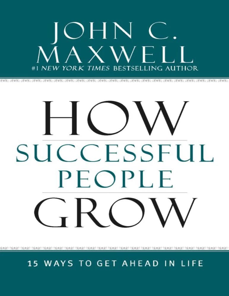 کتاب How Successful People Grow (افراد موفق چگونه رشد می‌کنند: ۱۵ راه برای پیشرفت در زندگی) نسخه انگلیسی PDF | جان سی. مکسول