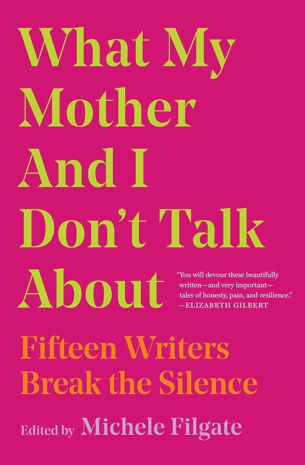 کتاب What My Mother and I Don’t Talk About (چیزهایی که من و مادرم درباره‌شان صحبت نمی‌کنیم: پانزده نویسنده سکوت را می‌شکنند) نسخه انگلیسی PDF | میشل فیلگیت