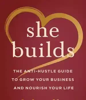 دانلود کتاب She Builds: The Anti-Hustle Guide to Grow Your Business and Nourish Your Life – She Builds: The Anti-Hustle…