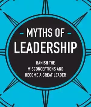 دانلود کتاب Myths of leadership: banish the misconceptions and become a great leader – افسانه های رهبری: باورهای غلط را…