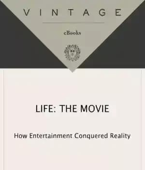 دانلود کتاب Life the movie: how entertainment conquered reality – فیلم زندگی: چگونه سرگرمی بر واقعیت غلبه کرد