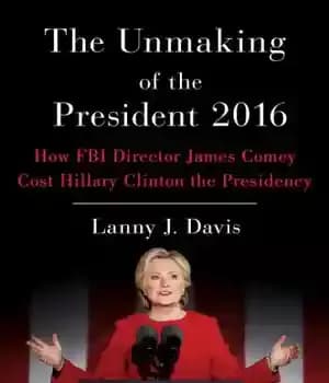 دانلود کتاب The unmaking of the president 2016: how FBI Director James Comey cost Hillary Clinton the presidency – خلع…