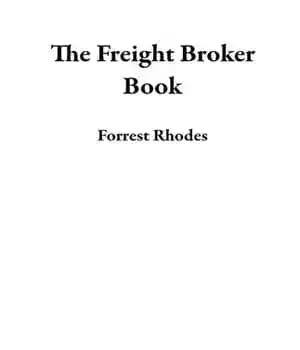 دانلود کتاب The Freight Broker Book: A 21st Century Training Guide to Running a Successful Freight Brokerage Business Startup From…