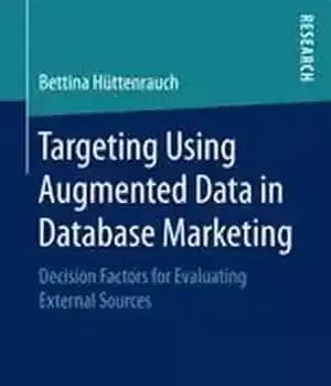 دانلود کتاب Targeting Using Augmented Data in Database Marketing: Decision Factors for Evaluating External Sources – هدف قرار دادن با…