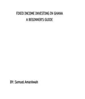 دانلود کتاب Fixed Income Investing in Ghana-A Beginner’s Guide – سرمایه گذاری با درآمد ثابت در غنا – راهنمای مبتدیان