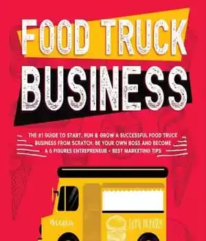 دانلود کتاب Food Truck Business: the #1 Guide to Start, run and Grow a Successful Food Truck Business From Scratch….