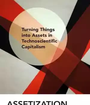 دانلود کتاب Assetization: Turning Things Into Assets in Technoscientific Capitalism – دارایی سازی: تبدیل چیزها به دارایی در سرمایه داری…