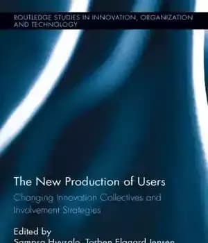 دانلود کتاب The New Production of Users: Changing Innovation Collectives and Involvement Strategies – تولید جدید کاربران: تغییر مجموعه های…