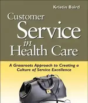 دانلود کتاب Customer service in health care : a grassroots approach to creating a culture of service excellence – خدمات…