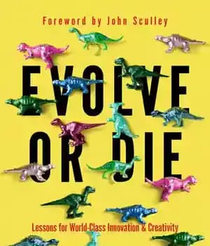 دانلود کتاب Evolve or Die: Lessons for World-Class Innovation & Creativity – تکامل یا بمیر: درس هایی برای نوآوری و…