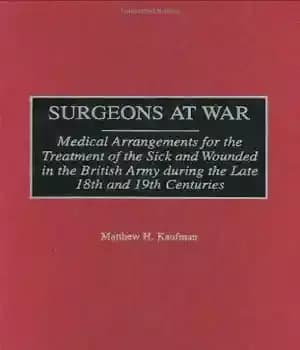 دانلود کتاب Surgeons at War: Medical Arrangements for the Treatment of the Sick and Wounded in the British Army during…