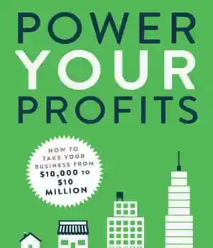 دانلود کتاب Power Your Profits: How to Take Your Business from $10,000 to $10,000,000 – سود خود را تقویت کنید:…