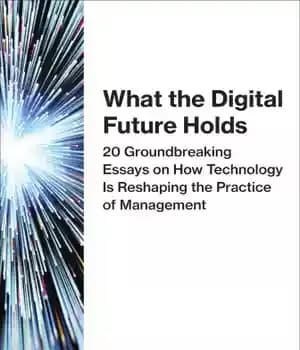 دانلود کتاب What the digital future holds 20 groundbreaking essays on how technology is reshaping the practice of management –…