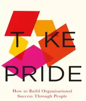 دانلود کتاب TAKE PRIDE: how to build organisational success through your people – افتخار کنید: چگونه از طریق افراد خود…