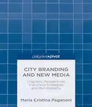 دانلود کتاب City Branding and New Media: Linguistic Perspectives, Discursive Strategies and Multimodality – برندسازی شهر و رسانه های جدید:…