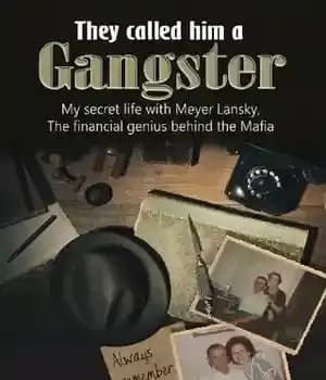 دانلود کتاب They Called Him a Gangster: My Secret Life with Meyer Lansky, the Financial Genius Behind the Mafia –…