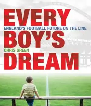 دانلود کتاب Every Boy’s Dream England’s Football Future on the Line – رویای هر پسر آینده فوتبال انگلیس روی خط